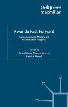 Rwanda Fast Forward : Social, Economic, Military and Reconciliation Prospects