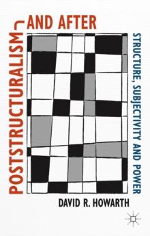 Poststructuralism and After : Structure, Subjectivity and Power