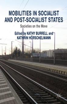 Mobilities in Socialist and Post-Socialist States : Societies on the Move