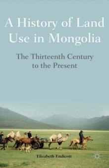 A History of Land Use in Mongolia : The Thirteenth Century to the Present