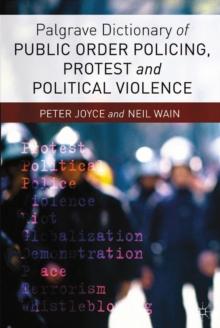 Palgrave Dictionary of Public Order Policing, Protest and Political Violence