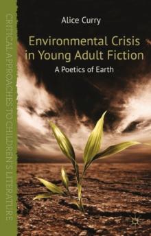 Environmental Crisis in Young Adult Fiction : A Poetics of Earth