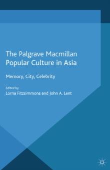 Popular Culture in Asia : Memory, City, Celebrity