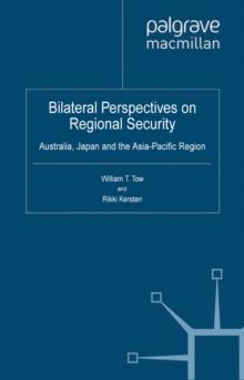 Bilateral Perspectives on Regional Security : Australia, Japan and the Asia-Pacific Region