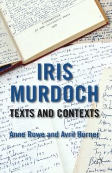 Iris Murdoch: Texts and Contexts