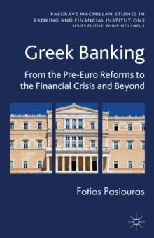 Greek Banking : From the Pre-Euro Reforms to the Financial Crisis and Beyond