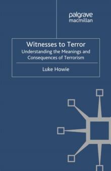 Witnesses to Terror : Understanding the Meanings and Consequences of Terrorism