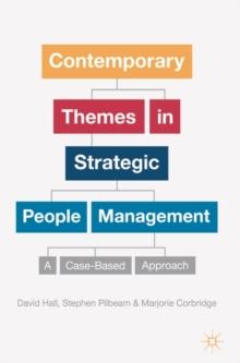 Contemporary Themes in Strategic People Management : A Case-Based Approach