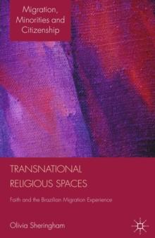 Transnational Religious Spaces : Faith and the Brazilian Migration Experience