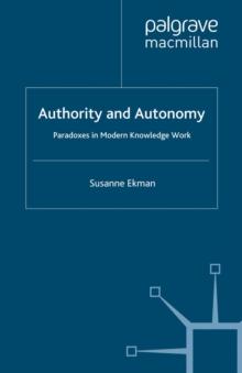 Authority and Autonomy : Paradoxes in Modern Knowledge Work