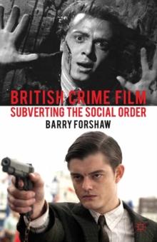 British Crime Film : Subverting the Social Order