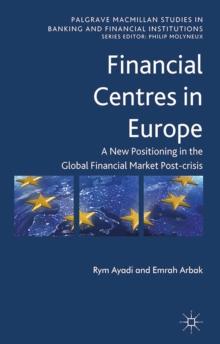 Financial Centres in Europe : Post-Crisis Risks, Challenges and Opportunities