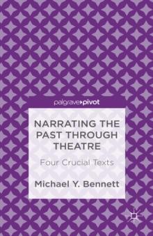 Narrating the Past through Theatre : Four Crucial Texts