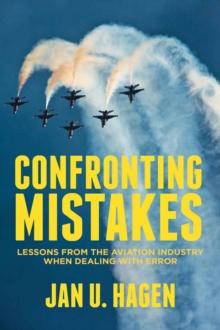 Confronting Mistakes : Lessons from the Aviation Industry when Dealing with Error