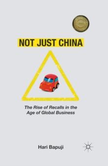 Not Just China : The Rise of Recalls in the Age of Global Business