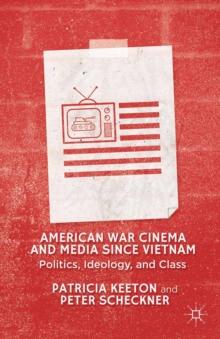 American War Cinema and Media since Vietnam : Politics, Ideology, and Class