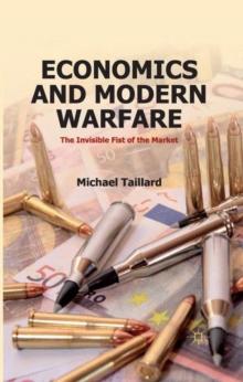 Economics and Modern Warfare : The Invisible Fist of the Market