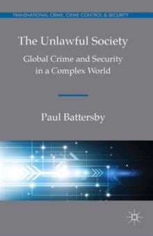 The Unlawful Society : Global Crime and Security in a Complex World