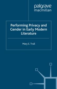 Performing Privacy and Gender in Early Modern Literature