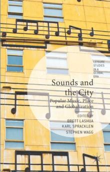 Sounds and the City : Popular Music, Place and Globalization