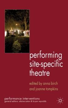 Performing Site-Specific Theatre : Politics, Place, Practice