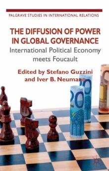 The Diffusion of Power in Global Governance : International Political Economy Meets Foucault