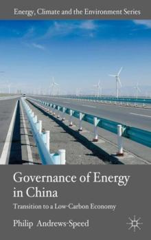 The Governance of Energy in China : Transition to a Low-Carbon Economy