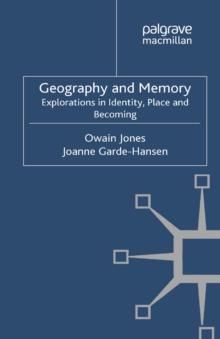 Geography and Memory : Explorations in Identity, Place and Becoming