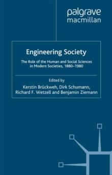 Engineering Society : The Role of the Human and Social Sciences in Modern Societies, 1880-1980