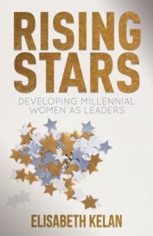 Rising Stars : Developing Millennial Women as Leaders