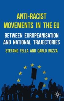 Anti-Racist Movements in the EU : Between Europeanisation and National Trajectories