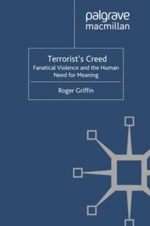 Terrorist's Creed : Fanatical Violence and the Human Need for Meaning