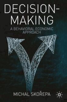 Decision Making : A Behavioral Economic Approach