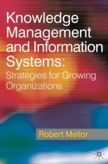 Knowledge Management and Information Systems : Strategies for Growing Organizations