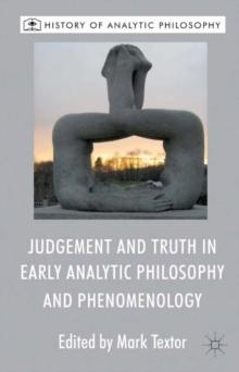 Judgement and Truth in Early Analytic Philosophy and Phenomenology