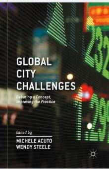 Global City Challenges : Debating a Concept, Improving the Practice