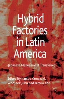 Hybrid Factories in Latin America : Japanese Management Transferred