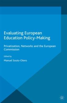 Evaluating European Education Policy-Making : Privatization, Networks and the European Commission