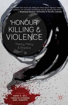 'Honour' Killing and Violence : Theory, Policy and Practice