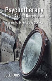 Psychotherapy in an Age of Narcissism : Modernity, Science, and Society