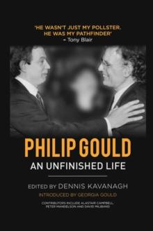 Philip Gould : An Unfinished Life