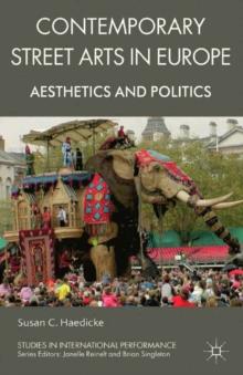 Contemporary Street Arts in Europe : Aesthetics and Politics