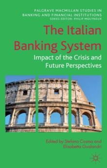 The Italian Banking System : Impact of the Crisis and Future Perspectives