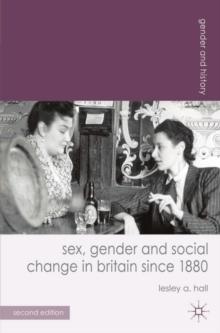 Sex, Gender and Social Change in Britain since 1880