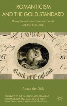 Romanticism and the Gold Standard : Money, Literature, and Economic Debate in Britain 1790-1830