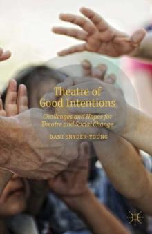 Theatre of Good Intentions : Challenges and Hopes for Theatre and Social Change