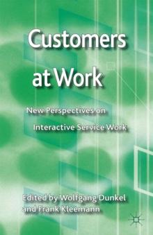 Customers at Work : New Perspectives on Interactive Service Work