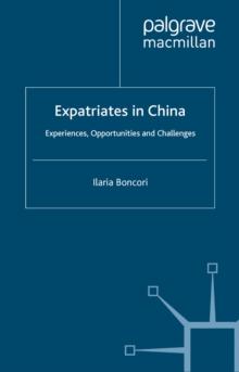 Expatriates in China : Experiences, Opportunities and Challenges