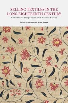 Selling Textiles in the Long Eighteenth Century : Comparative Perspectives from Western Europe