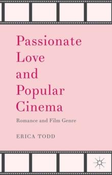 Passionate Love and Popular Cinema : Romance and Film Genre